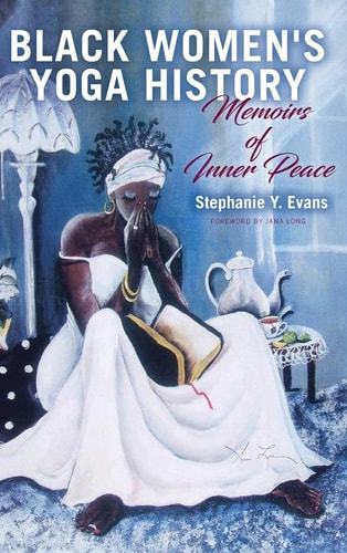 Black Women's Yoga History Memoirs of Inner Peace
