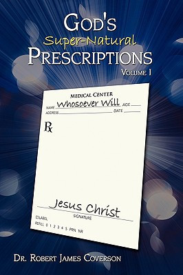 God's Super-Natural Prescriptions Volume I
