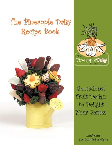 The Pineapple Daisy Recipe Book Sensational Fruit Design to Delight Your Senses