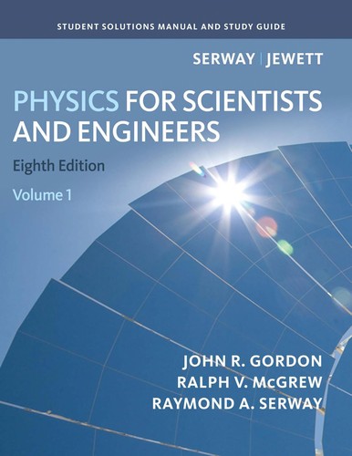 Student Solutions Manual and Study Guide for Serway and Jewett's Physics for Science and Engineers