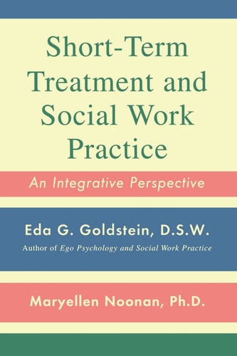 Short-Term Treatment and Social Work Practice An Integrative Perspective