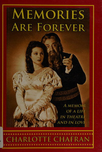 Memories Are Forever A Memoir of a Life in Theatre and In Love