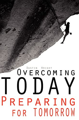 Overcoming Today Preparing For Tomorrow