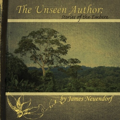 The Unseen Author Stories of the Embera