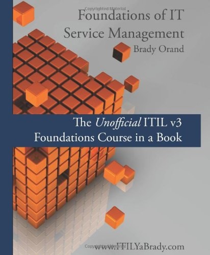 Foundations of IT Service Management The Unofficial ITIL V3 Foundations Course in a Book