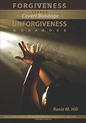 Forgiveness Versus the Covert Bondage of Unforgiveness