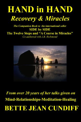 Hand in Hand - Recovery and Miracles Companion Book to Side by Side the Twelve STeps and A Course in Miracles