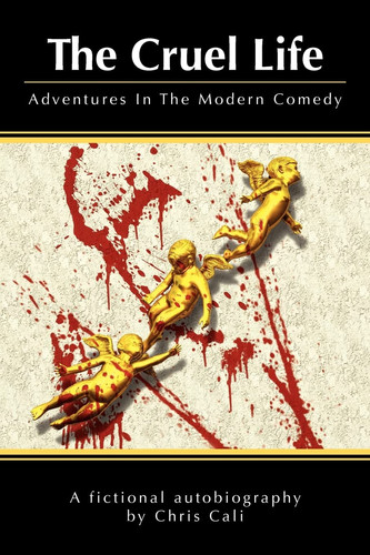The Cruel Life Adventures In The Modern Comedy