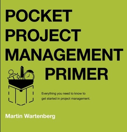 Pocket Project Management Primer Everything You Need to Know to Get You Started in Project Management