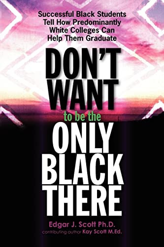 Don't Want To Be The Only Black There Successful Black Students Tell How Predominantly White Colleges Can Help Them Graduate