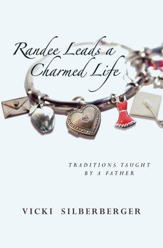 Randee Leads a Charmed Life Traditions Taught By A Father