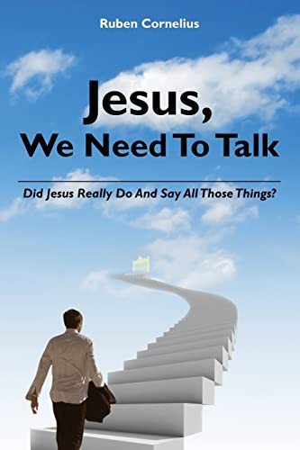Jesus, We Need To Talk Did Jesus Really Do And Say All Those Things