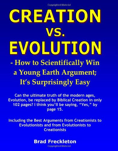 Creation vs. Evolution: How to Scientifically Win a Young Earth Argument; It’s Surprisingly Easy