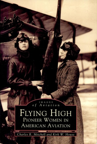 Flying High Pioneer Women in American Aviation
