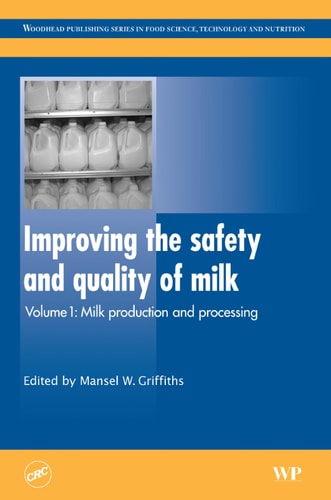 Improving the Safety and Quality of Milk Volume One, Milk Production and Processing