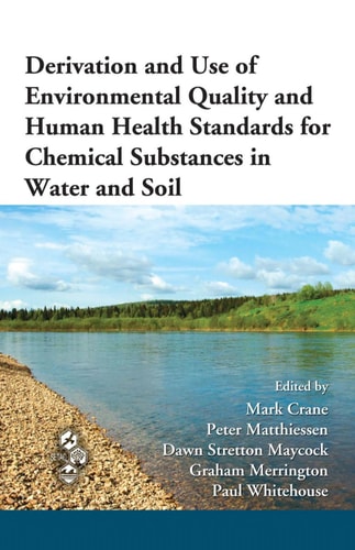 Derivation and Use of Environmental Quality and Human Health Standards for Chemical Substances in Water and Soil