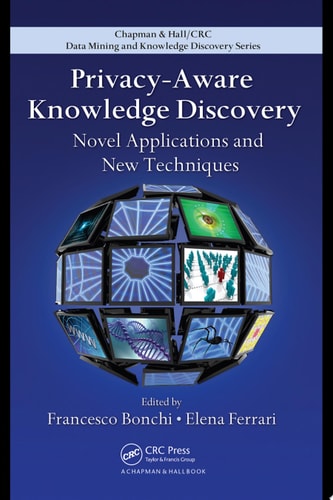 Privacy-Aware Knowledge Discovery Novel Applications and New Techniques