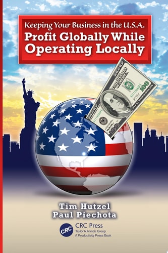Keeping Your Business in the U.S.A. Profit Globally While Operating Locally