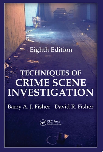 Techniques of Crime Scene Investigation, Eighth Edition