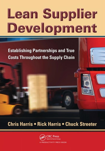 Lean Supplier Development Establishing Partnerships and True Costs Throughout the Supply Chain