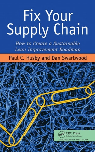 Fix Your Supply Chain How to Create a Sustainable Lean Improvement Roadmap