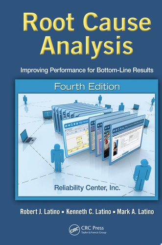 Root Cause Analysis Improving Performance for Bottom-Line Results, Fourth Edition