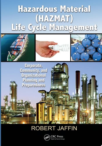 Hazardous material (HAZMAT) life cycle management: corporate, community and organizational planning and preparedness