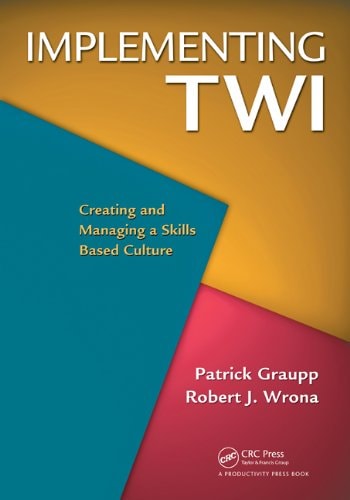 Implementing TWI: Creating and Managing a Skills-Based Culture