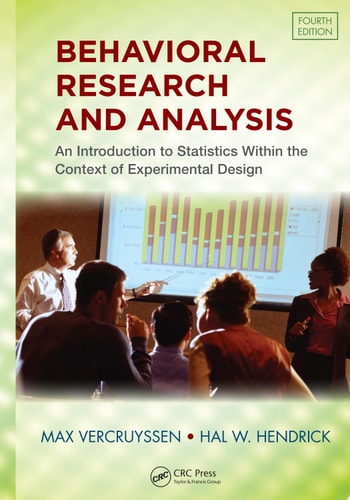 Behavioral Research and Analysis An Introduction to Statistics within the Context of Experimental Design, Fourth Edition