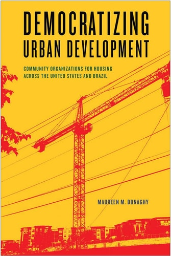 Democratizing Urban Development Community Organizations for Housing across the United States and Brazil