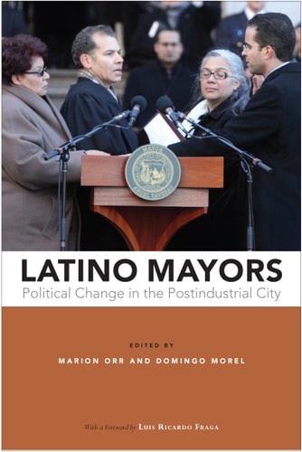 Latino Mayors Political Change in the Postindustrial City