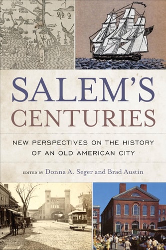 Salem's Centuries New Perspectives on the History of an Old American City