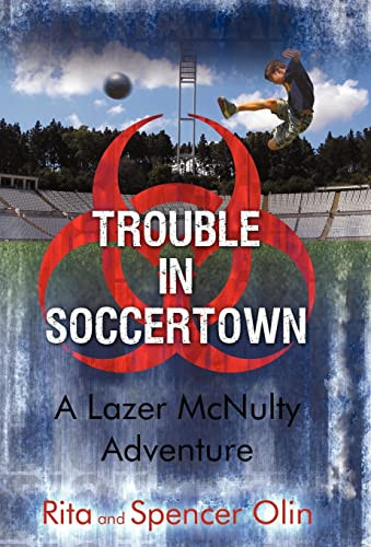 Trouble in Soccertown A Lazer McNulty Adventure