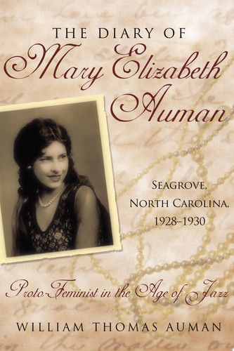 The Diary of Mary Elizabeth Auman, Seagrove, North Carolina, 1928-1930 Proto-Feminist in the Age of Jazz