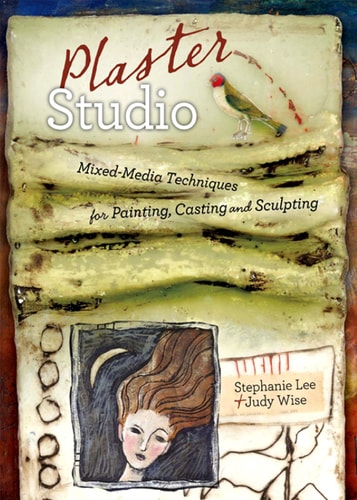 Plaster Studio Mixed-Media Techniques for Painting, Casting and Carving
