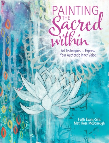 Painting the Sacred Within Art Techniques to Express Your Authentic Inner Voice