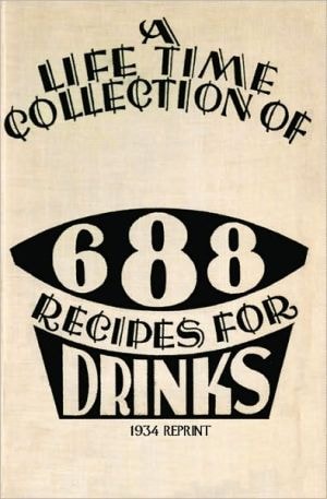 A Life Time Collection of 688 Recipes for Drinks
