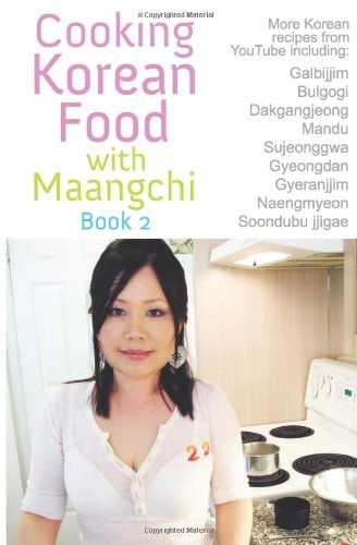 Cooking Korean Food with Maangchi - Book 2 More Traditional Korean Recipes