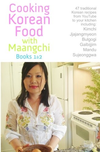 Cooking Korean Food with Maangchi - Books 1&2 From Youtube to Your Kitchen