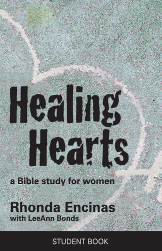 Healing Hearts, A Bible Study For Women Student Book