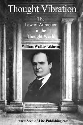 Thought Vibration The Law Of Attraction In The Thought World