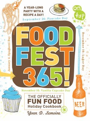 Foodfest 365 The Officially Fun Food Holiday Cookbook