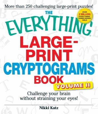 The Everything Largeprint Cryptograms Book: Challenge Your Brain Without Straining Your Eyes