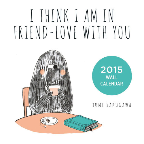 I Think I Am In Friend-Love With You 2015 Wall Calendar