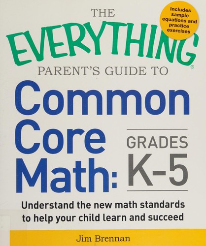 Everything Parent's Guide To Common Core Math, Grades K-5
