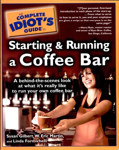 The Complete Idiot's Guide to Starting And Running A Coffeebar