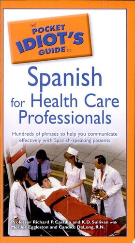The Pocket Idiot's Guide to Spanish For Health Care Professionals