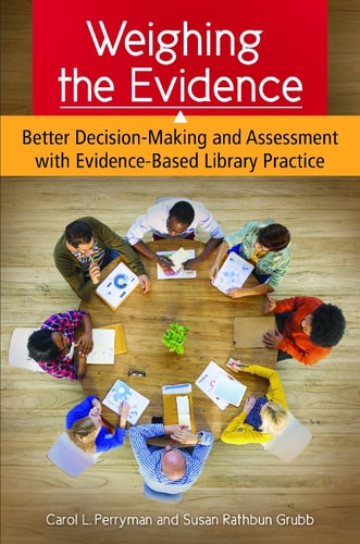 Weighing the Evidence Better Decision-Making and Assessment with Evidence-Based Library Practice