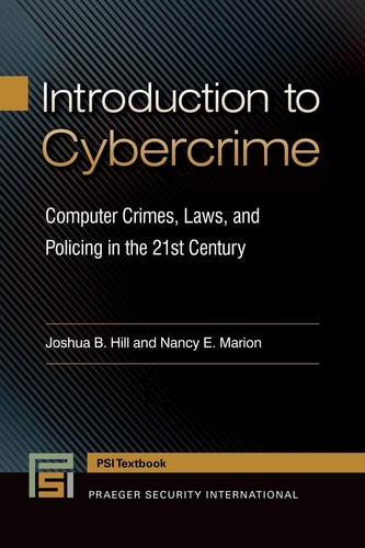 Introduction to Cybercrime Computer Crimes, Laws, and Policing in the 21st Century