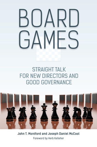 Board Games Straight Talk for New Directors and Good Governance